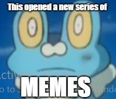 This opened a new series of; MEMES | image tagged in pokemon | made w/ Imgflip meme maker