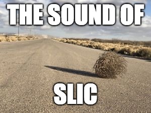 THE SOUND OF; SLIC | made w/ Imgflip meme maker