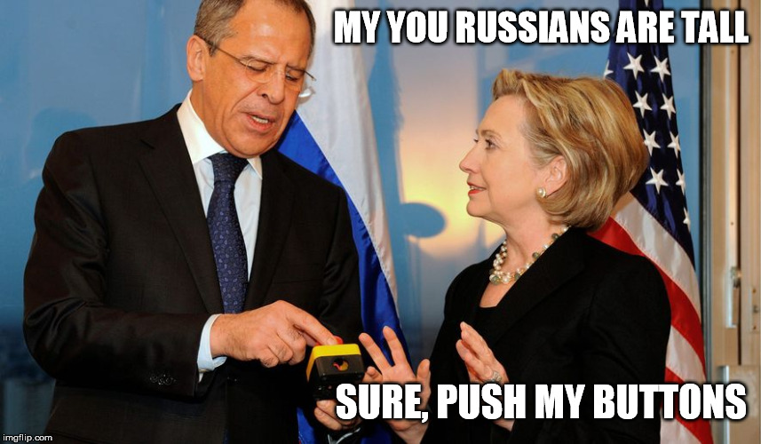 Hillary reset button | MY YOU RUSSIANS ARE TALL SURE, PUSH MY BUTTONS | image tagged in hillary reset button | made w/ Imgflip meme maker