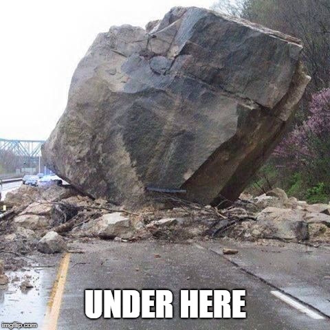 Boulder | UNDER HERE | image tagged in boulder | made w/ Imgflip meme maker