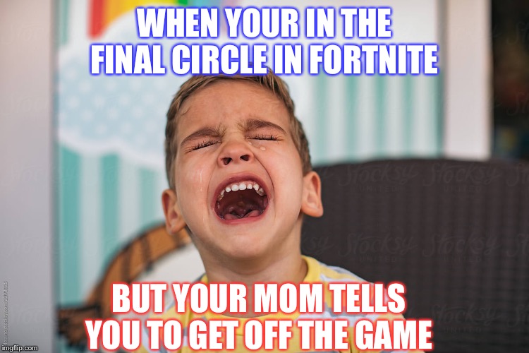 MOM ARE YOU SERIOUS? | WHEN YOUR IN THE FINAL CIRCLE IN FORTNITE; BUT YOUR MOM TELLS YOU TO GET OFF THE GAME | image tagged in gaming,fail | made w/ Imgflip meme maker