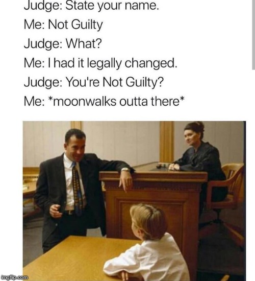 Oh boi u just got tricked. | image tagged in judge,moonwalk,funny,memes | made w/ Imgflip meme maker