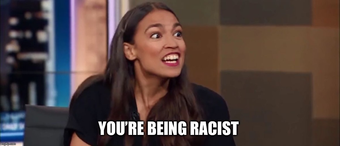 YOU’RE BEING RACIST | made w/ Imgflip meme maker