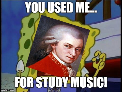 You used me spongebob | YOU USED ME... FOR STUDY MUSIC! | image tagged in you used me spongebob | made w/ Imgflip meme maker