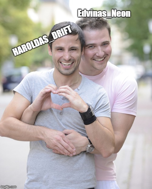 Edvinas_Neon HAROLDAS_DRIFT | image tagged in gay couple | made w/ Imgflip meme maker