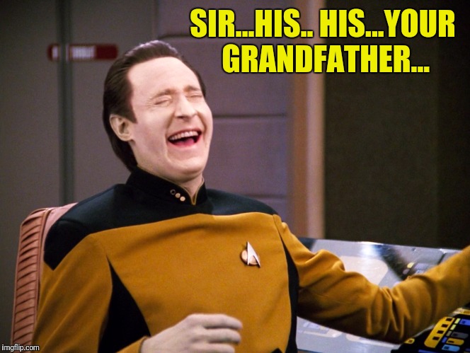 SIR...HIS..
HIS...YOUR GRANDFATHER... | made w/ Imgflip meme maker