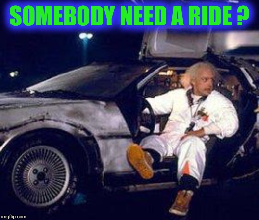 SOMEBODY NEED A RIDE ? | made w/ Imgflip meme maker