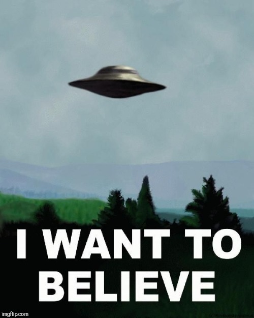 I want to believe | . | image tagged in i want to believe | made w/ Imgflip meme maker