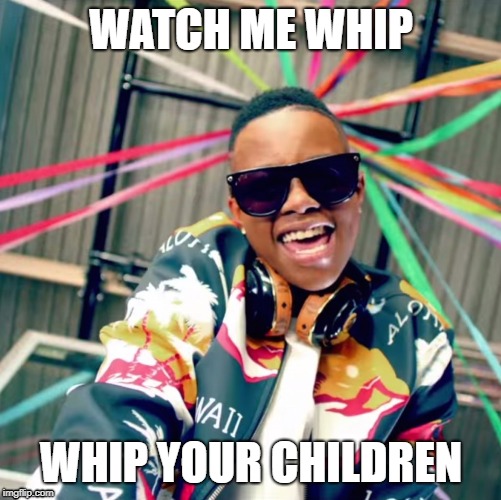 the abusive dad | WATCH ME WHIP; WHIP YOUR CHILDREN | image tagged in rappers,funny | made w/ Imgflip meme maker
