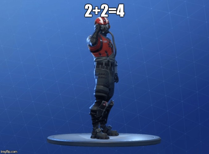 Fortnite calculated | 2+2=4 | image tagged in fortnite calculated | made w/ Imgflip meme maker