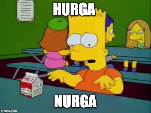 mulk no malk! | HURGA NURGA | image tagged in mulk no malk | made w/ Imgflip meme maker