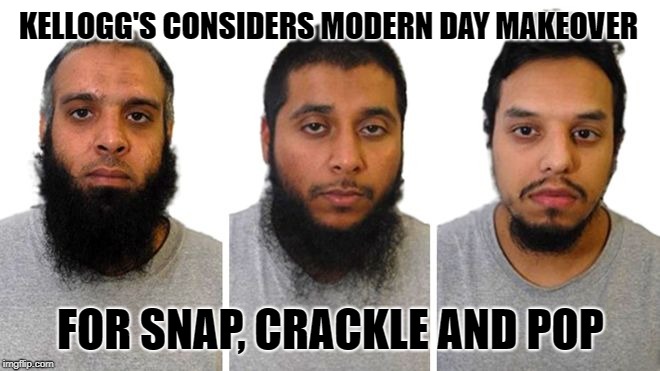 Modern Day Makeover | KELLOGG'S CONSIDERS MODERN DAY MAKEOVER; FOR SNAP, CRACKLE AND POP | image tagged in jihadist,kellogg | made w/ Imgflip meme maker