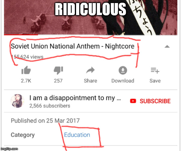 Ridiculous | RIDICULOUS | image tagged in soviet union,communism,education,national anthem,soviet,soviet russia | made w/ Imgflip meme maker