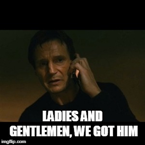 Liam Neeson Taken Meme - Imgflip