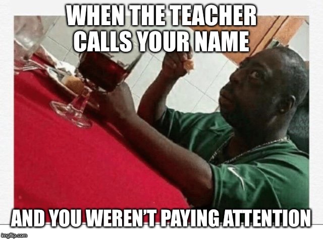 image tagged in funny,teacher | made w/ Imgflip meme maker