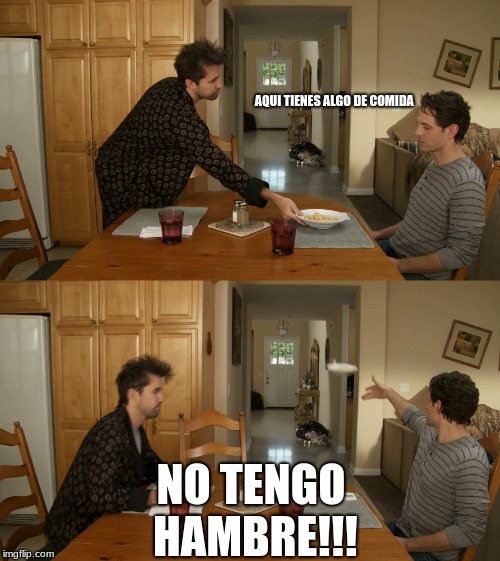 Plate toss | AQUI TIENES ALGO DE COMIDA; NO TENGO HAMBRE!!! | image tagged in plate toss | made w/ Imgflip meme maker