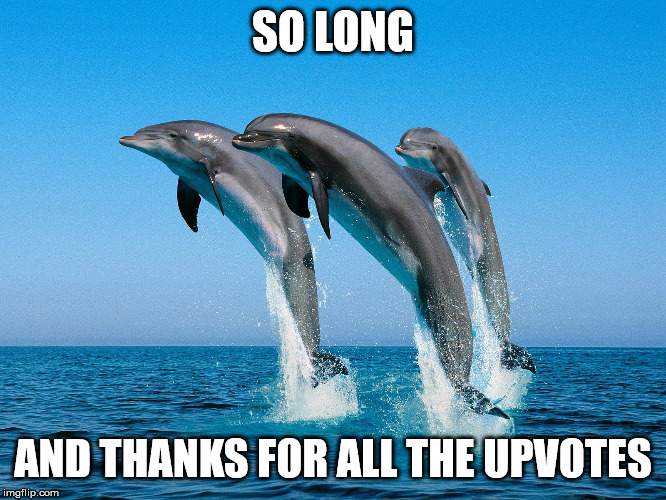 so long | SO LONG AND THANKS FOR ALL THE UPVOTES | image tagged in so long | made w/ Imgflip meme maker