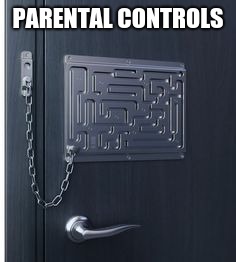 locked door | PARENTAL CONTROLS | image tagged in locked door | made w/ Imgflip meme maker