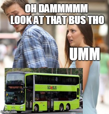 OH DAMMMMM LOOK AT THAT BUS THO; UMM | image tagged in oh yeah | made w/ Imgflip meme maker