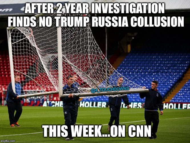 This, is CNN | AFTER 2 YEAR INVESTIGATION FINDS NO TRUMP RUSSIA COLLUSION; @4_TOUCHDOWNS; THIS WEEK...ON CNN | image tagged in trump russia collusion,cnn fake news | made w/ Imgflip meme maker