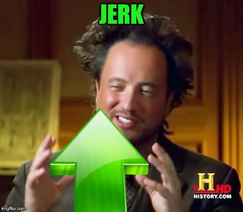 JERK | made w/ Imgflip meme maker