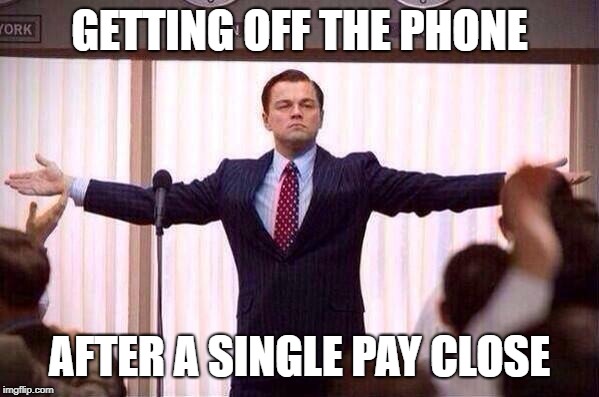 Walking into work on Minday | GETTING OFF THE PHONE; AFTER A SINGLE PAY CLOSE | image tagged in walking into work on minday | made w/ Imgflip meme maker