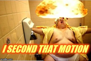 Fat Guy Dropping the Bomb | I SECOND THAT MOTION | image tagged in fat guy dropping the bomb | made w/ Imgflip meme maker