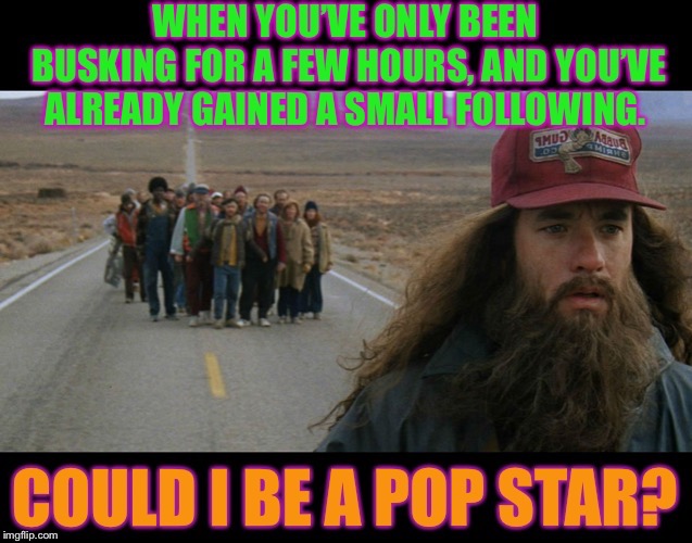 Forrest Gump Week Feb 10th-16th (A CravenMoordik event) He can do it, with the right amount of gumption.  | image tagged in memes,forrest gump week,forrest gump,homeless,singer,so i got that goin for me which is nice | made w/ Imgflip meme maker