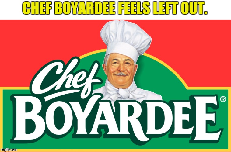 CHEF BOYARDEE FEELS LEFT OUT. | made w/ Imgflip meme maker