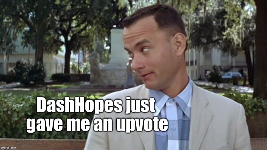 DashHopes just gave me an upvote | made w/ Imgflip meme maker