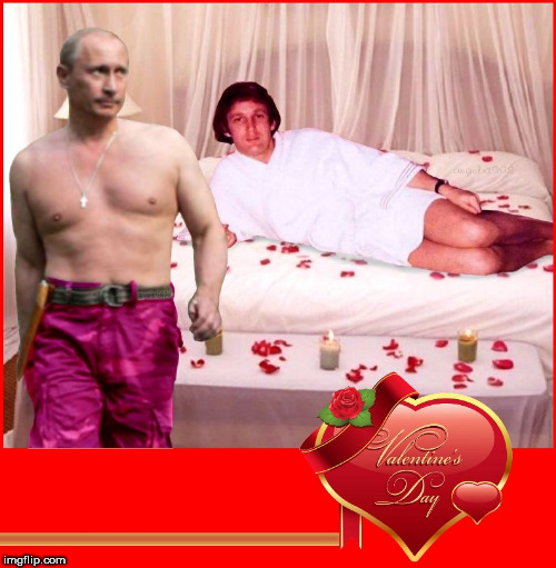 image tagged in romance,putin,trump,valentines day,vladimir putin,valentines | made w/ Imgflip meme maker