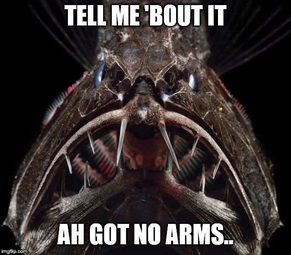 TELL ME 'BOUT IT AH GOT NO ARMS.. | made w/ Imgflip meme maker