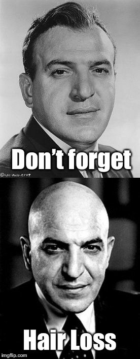 Don’t forget Hair Loss | made w/ Imgflip meme maker