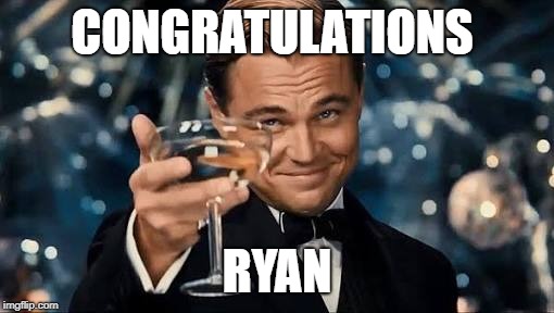 Congratulations Man! | CONGRATULATIONS; RYAN | image tagged in congratulations man | made w/ Imgflip meme maker