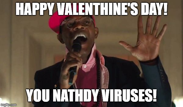 HAPPY VALENTHINE'S DAY! YOU NATHDY VIRUSES! | image tagged in happy valenthine's day | made w/ Imgflip meme maker