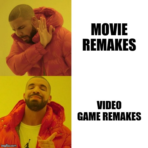 Drake Blank | MOVIE REMAKES; VIDEO GAME REMAKES | image tagged in drake blank | made w/ Imgflip meme maker