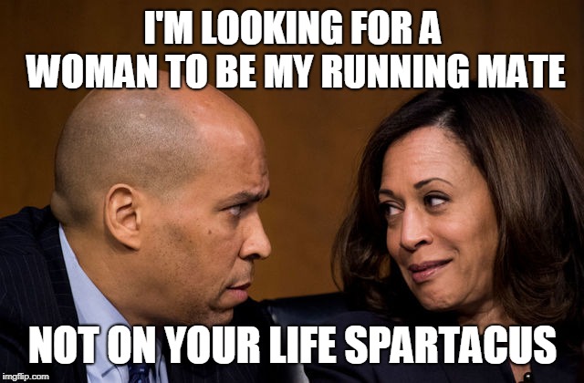 Corey Booker and Kamala Harris | I'M LOOKING FOR A WOMAN TO BE MY RUNNING MATE; NOT ON YOUR LIFE SPARTACUS | image tagged in corey booker and kamala harris | made w/ Imgflip meme maker