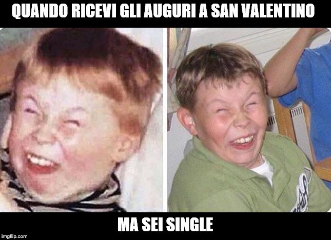 QUANDO RICEVI GLI AUGURI A SAN VALENTINO; MA SEI SINGLE | image tagged in funny,valentine's day | made w/ Imgflip meme maker