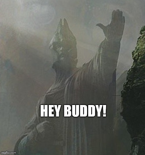 HEY BUDDY! | made w/ Imgflip meme maker