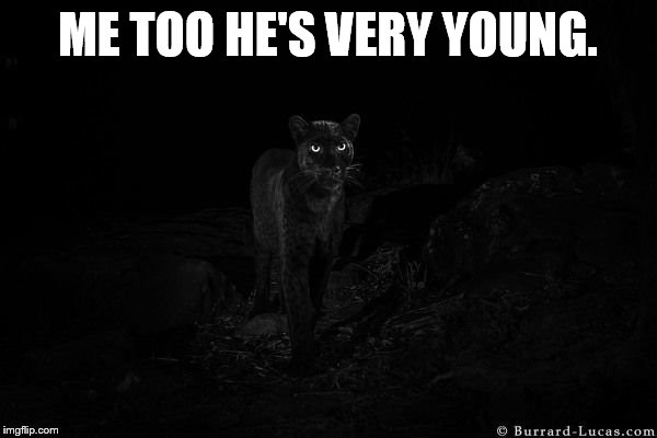 ME TOO HE'S VERY YOUNG. | made w/ Imgflip meme maker