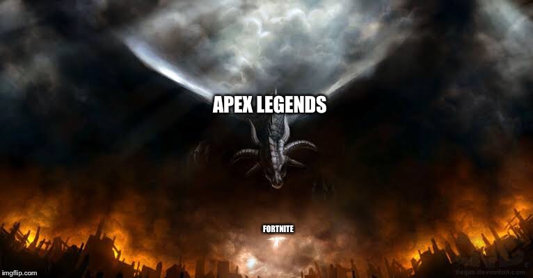 Die Fortnite  | APEX LEGENDS; FORTNITE | image tagged in fortnite,apex legends | made w/ Imgflip meme maker