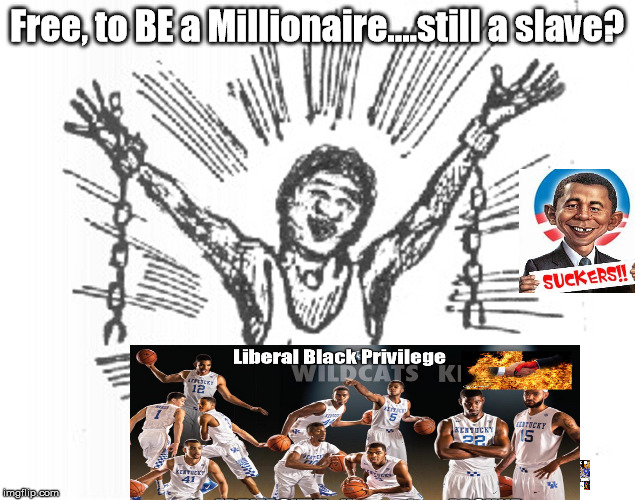 Millionaire "slaves"...The False Narrative | Free, to BE a Millionaire....still a slave? | image tagged in slavery,where would they be today,africa,still in bondage | made w/ Imgflip meme maker