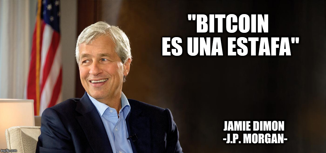 "BITCOIN ES UNA ESTAFA"; JAMIE DIMON -J.P. MORGAN- | made w/ Imgflip meme maker