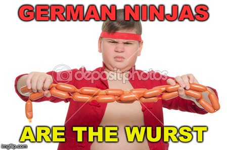 Nein out of 10 meme | GERMAN NINJAS; ARE THE WURST | image tagged in memes,germany,ninja,sausage,stock photos,original meme | made w/ Imgflip meme maker