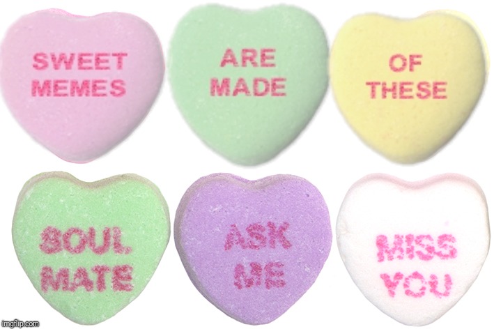 Who am I to disagree? | image tagged in valentine's day,sweet dreams,annie lennox,conversation hearts,necco | made w/ Imgflip meme maker