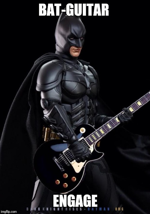Batman guitarist | BAT-GUITAR ENGAGE | image tagged in batman guitarist | made w/ Imgflip meme maker