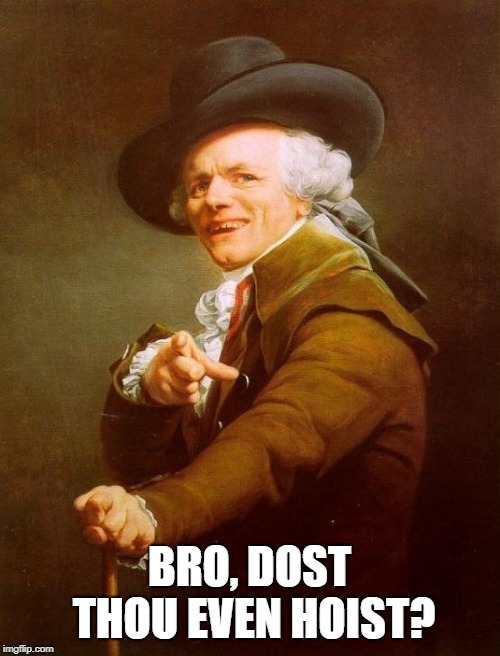 Joseph Ducreux Meme | BRO, DOST THOU EVEN HOIST? | image tagged in memes,joseph ducreux | made w/ Imgflip meme maker