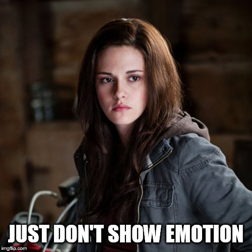 Kristen Stewart | JUST DON'T SHOW EMOTION | image tagged in kristen stewart | made w/ Imgflip meme maker