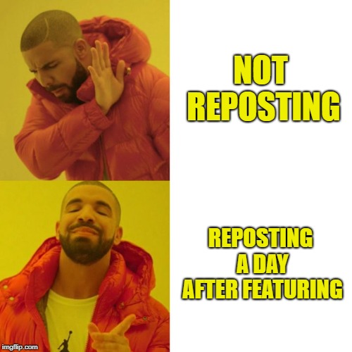 Drake Blank | NOT REPOSTING REPOSTING A DAY AFTER FEATURING | image tagged in drake blank | made w/ Imgflip meme maker