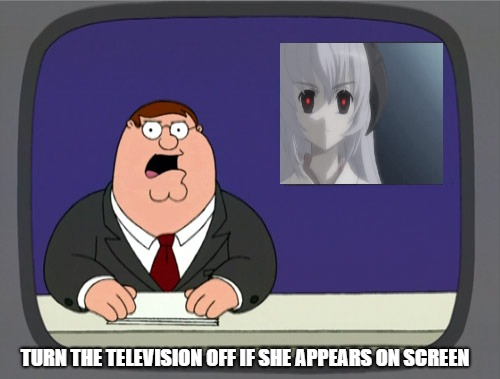 Turn the Monitor off right now | TURN THE TELEVISION OFF IF SHE APPEARS ON SCREEN | image tagged in memes,peter griffin news,horror,hanyuu | made w/ Imgflip meme maker